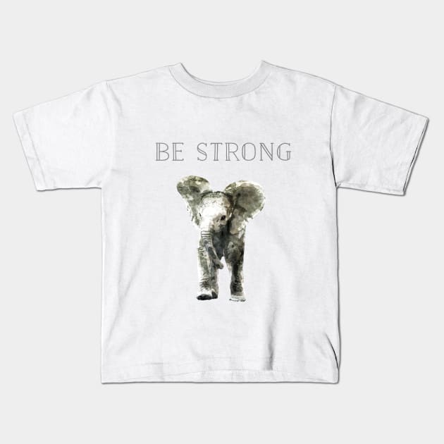 Be Strong Elephant Kids T-Shirt by gatherandgrace